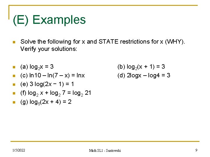 (E) Examples n Solve the following for x and STATE restrictions for x (WHY).