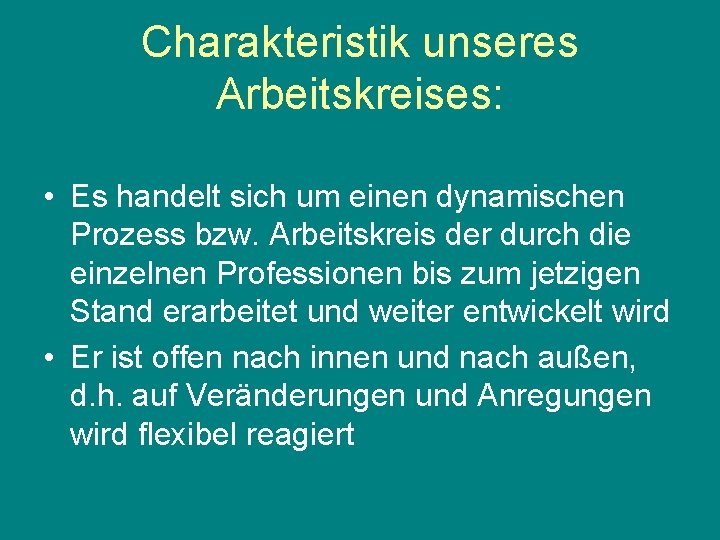 Charakteristik unseres Arbeitskreises: • Es handelt sich um einen dynamischen Prozess bzw. Arbeitskreis der