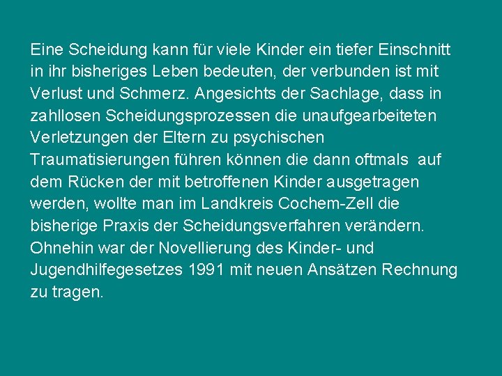 Eine Scheidung kann für viele Kinder ein tiefer Einschnitt in ihr bisheriges Leben bedeuten,