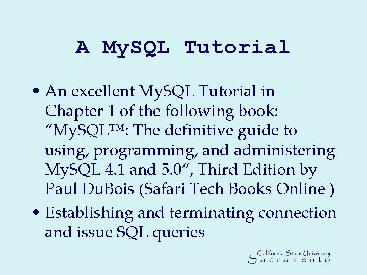 A My. SQL Tutorial • An excellent My. SQL Tutorial in Chapter 1 of
