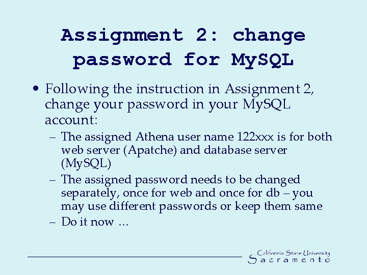 Assignment 2: change password for My. SQL • Following the instruction in Assignment 2,