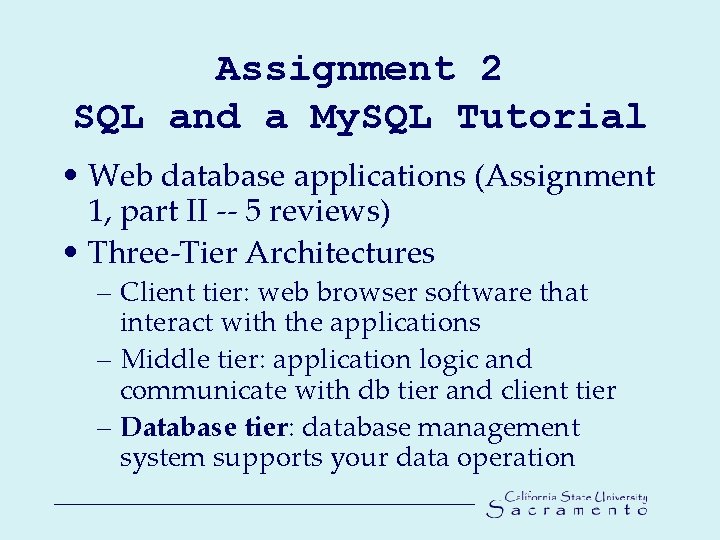 Assignment 2 SQL and a My. SQL Tutorial • Web database applications (Assignment 1,