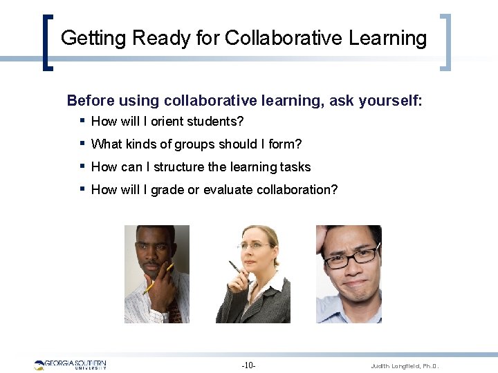 Getting Ready for Collaborative Learning Before using collaborative learning, ask yourself: § How will