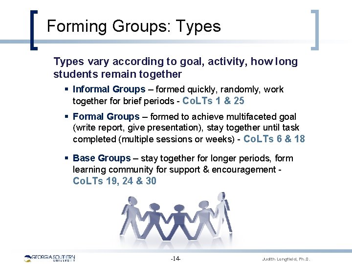 Forming Groups: Types vary according to goal, activity, how long students remain together §
