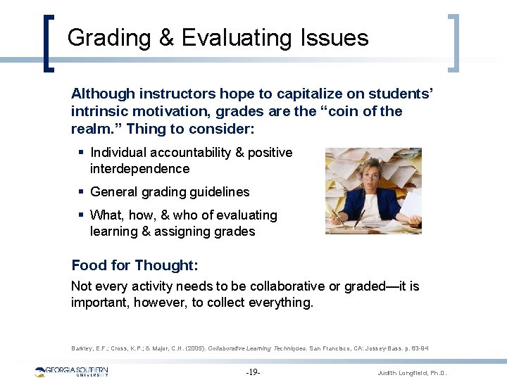 Grading & Evaluating Issues Although instructors hope to capitalize on students’ intrinsic motivation, grades