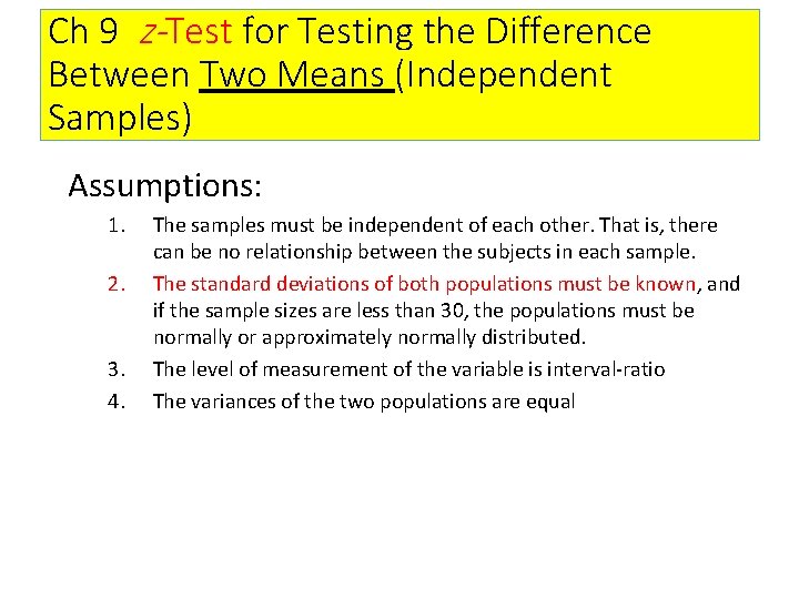 Ch 9 z-Test for Testing the Difference Between Two Means (Independent Samples) Assumptions: 1.