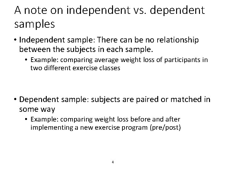 A note on independent vs. dependent samples • Independent sample: There can be no