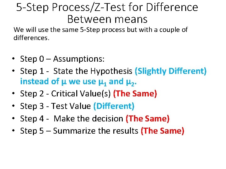 5 -Step Process/Z-Test for Difference Between means We will use the same 5 -Step