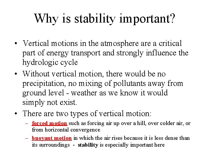Why is stability important? • Vertical motions in the atmosphere a critical part of