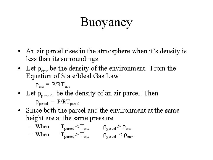 Buoyancy • An air parcel rises in the atmosphere when it’s density is less