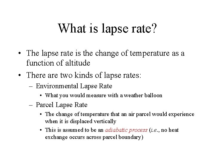 What is lapse rate? • The lapse rate is the change of temperature as