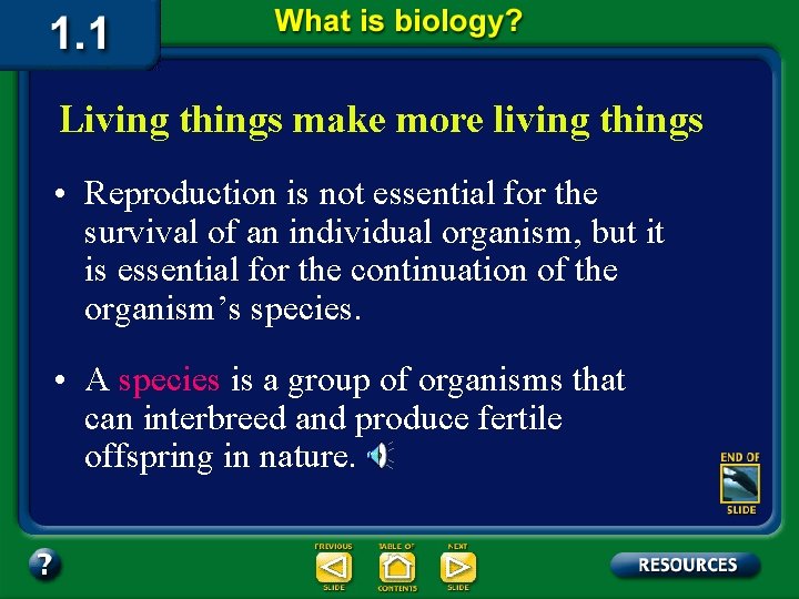 Living things make more living things • Reproduction is not essential for the survival