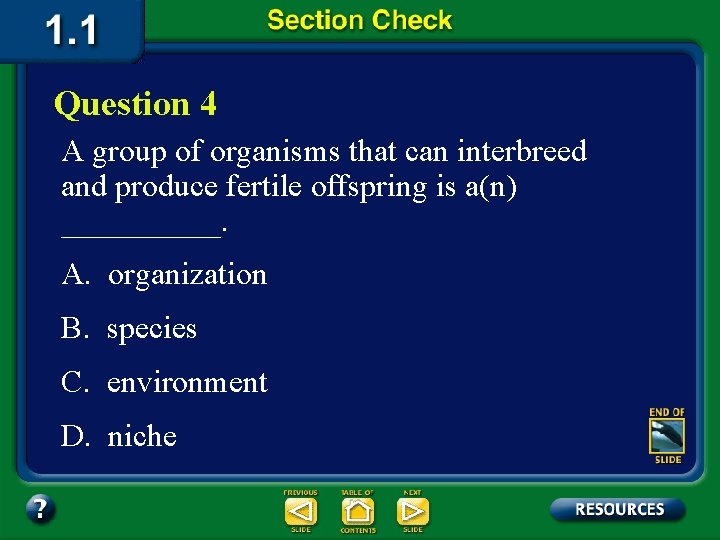 Question 4 A group of organisms that can interbreed and produce fertile offspring is