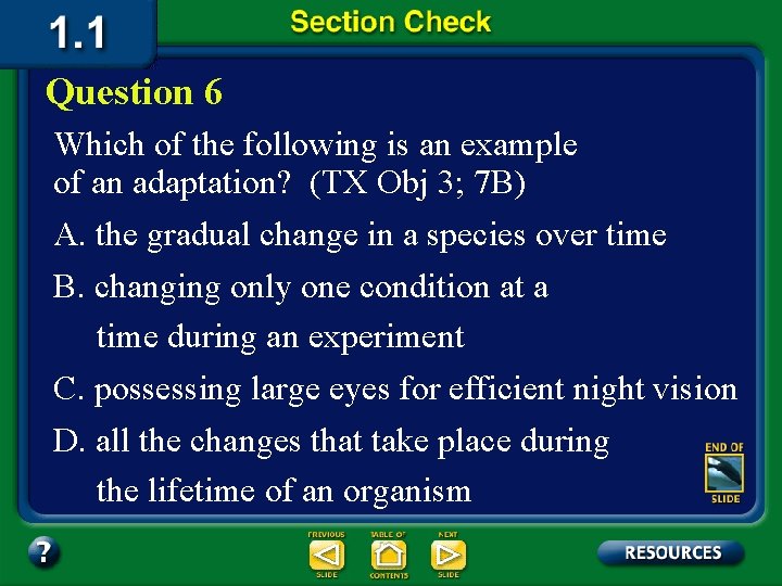 Question 6 Which of the following is an example of an adaptation? (TX Obj