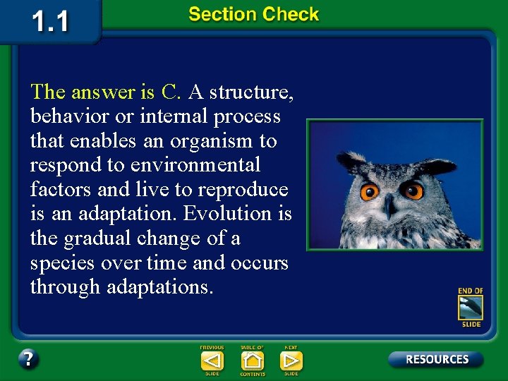 The answer is C. A structure, behavior or internal process that enables an organism