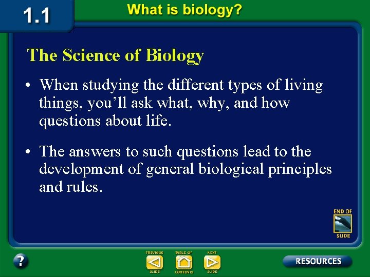 The Science of Biology • When studying the different types of living things, you’ll