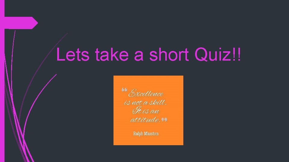 Lets take a short Quiz!! 