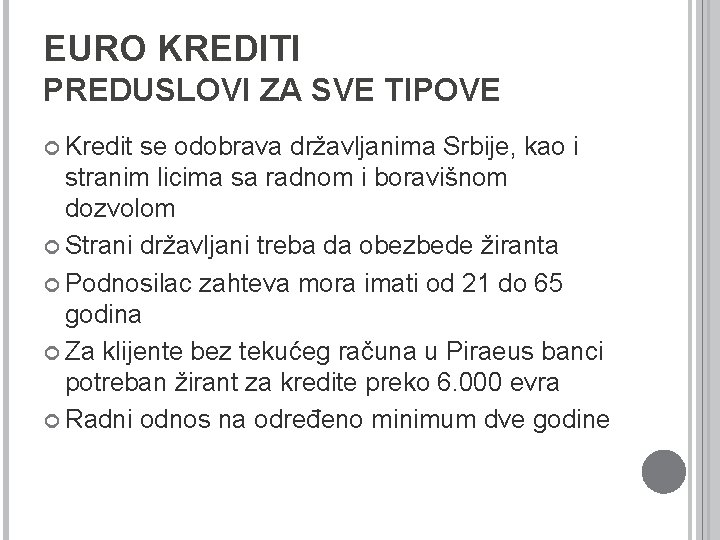EURO KREDITI PREDUSLOVI ZA SVE TIPOVE Kredit se odobrava državljanima Srbije, kao i stranim