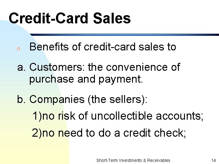Credit-Card Sales n Benefits of credit-card sales to a. Customers: the convenience of purchase