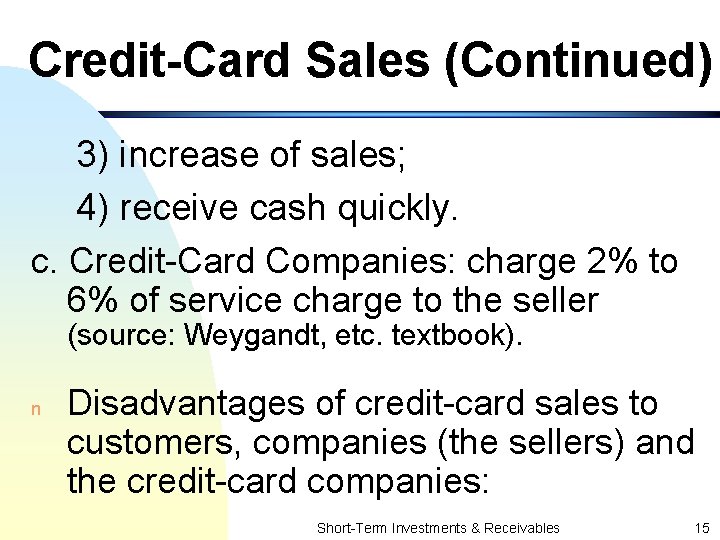 Credit-Card Sales (Continued) 3) increase of sales; 4) receive cash quickly. c. Credit-Card Companies: