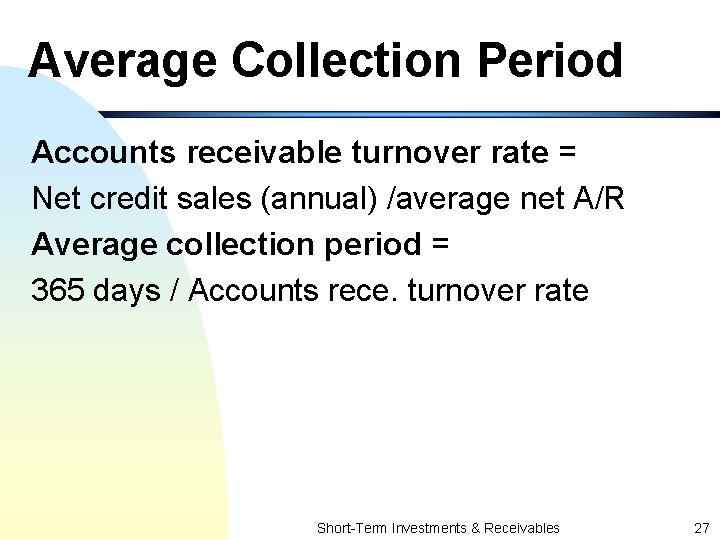 Average Collection Period Accounts receivable turnover rate = Net credit sales (annual) /average net