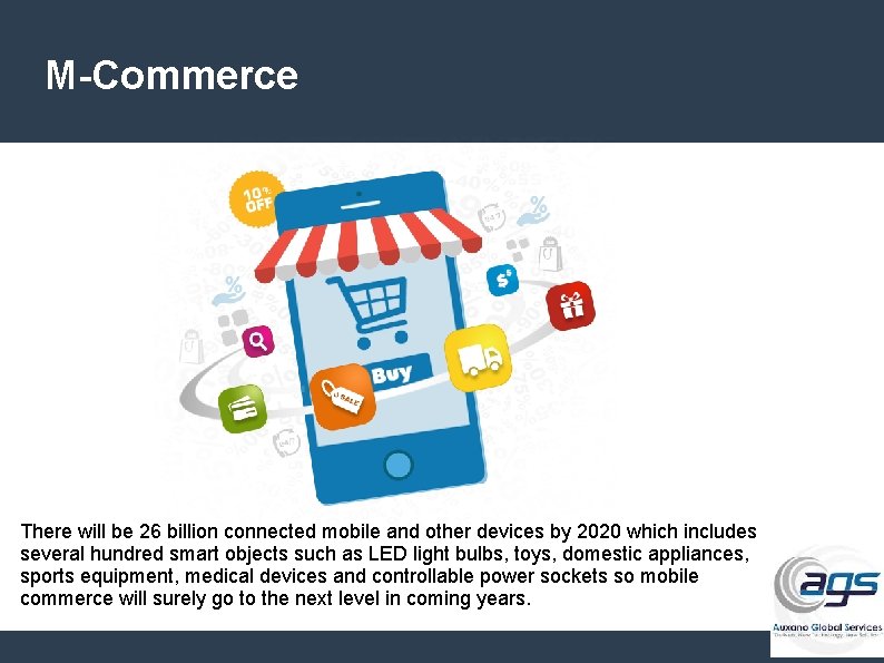 M-Commerce There will be 26 billion connected mobile and other devices by 2020 which