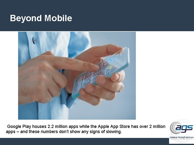 Beyond Mobile Google Play houses 2. 2 million apps while the Apple App Store
