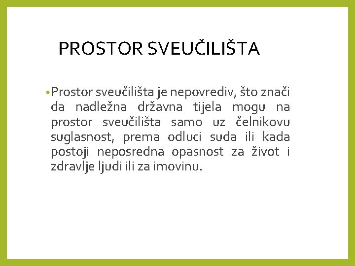 PROSTOR SVEUČILIŠTA • Prostor sveučilišta je nepovrediv, što znači da nadležna državna tijela mogu