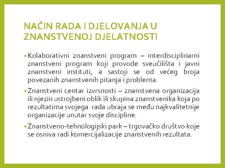 NAČIN RADA I DJELOVANJA U ZNANSTVENOJ DJELATNOSTI • Kolaborativni znanstveni program – interdisciplinarni znanstveni