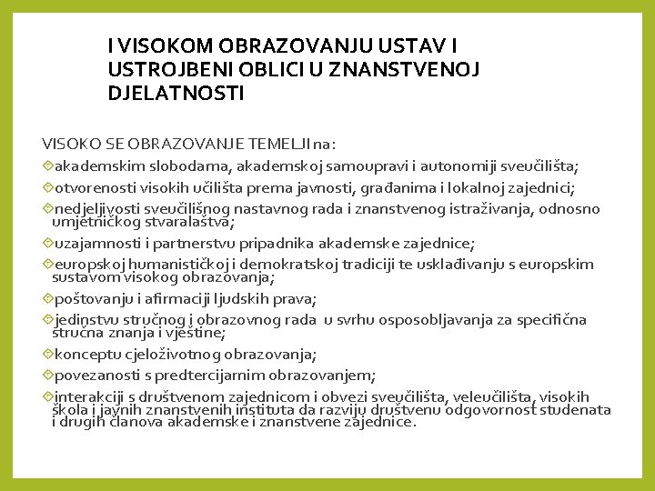 I VISOKOM OBRAZOVANJU USTAV I USTROJBENI OBLICI U ZNANSTVENOJ DJELATNOSTI VISOKO SE OBRAZOVANJE TEMELJI