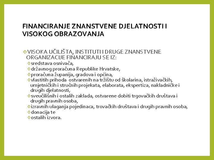 FINANCIRANJE ZNANSTVENE DJELATNOSTI I VISOKOG OBRAZOVANJA VISOKA UČILIŠTA, INSTITUTI I DRUGE ZNANSTVENE ORGANIZACIJE FINANCIRAJU