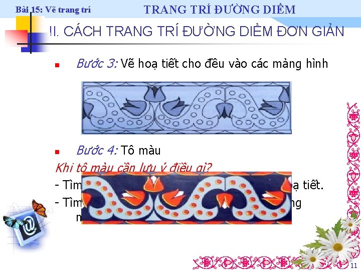 Bài 15: Vẽ trang trí TRANG TRÍ ĐƯỜNG DIỀM II. CÁCH TRANG TRÍ ĐƯỜNG