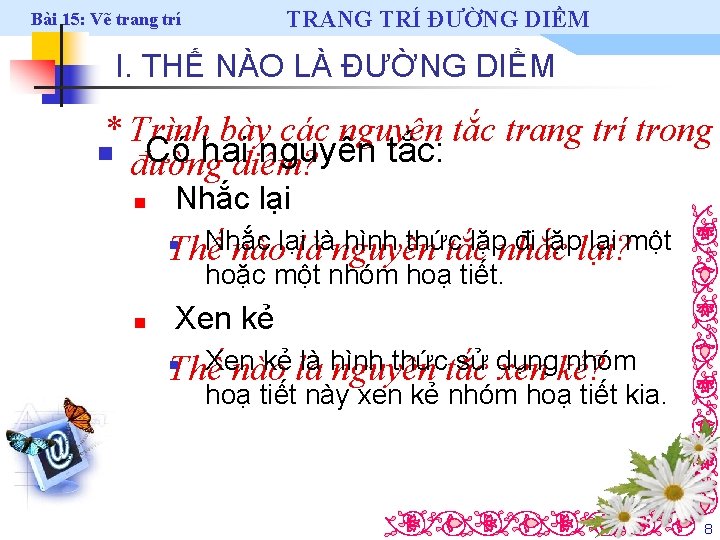 TRANG TRÍ ĐƯỜNG DIỀM Bài 15: Vẽ trang trí I. THẾ NÀO LÀ ĐƯỜNG