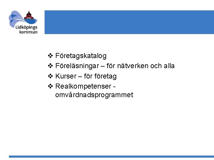 v Företagskatalog v Föreläsningar – för nätverken och alla v Kurser – företag v