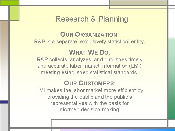 Research & Planning OUR ORGANIZATION: R&P is a separate, exclusively statistical entity. WHAT WE