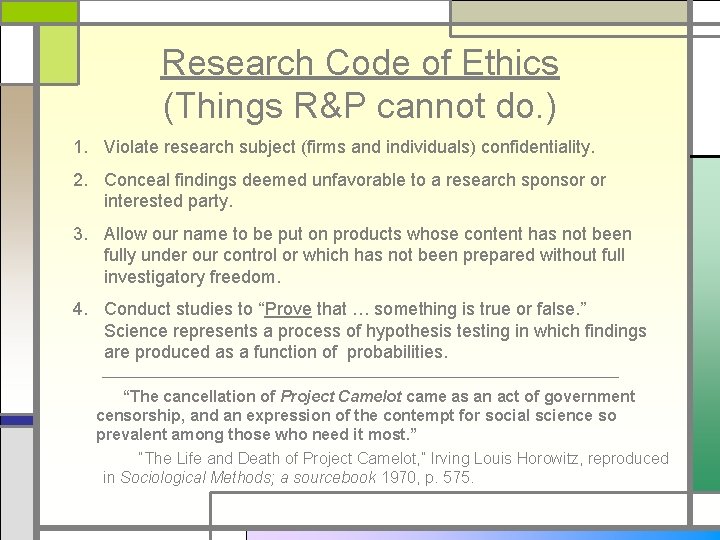 Research Code of Ethics (Things R&P cannot do. ) 1. Violate research subject (firms