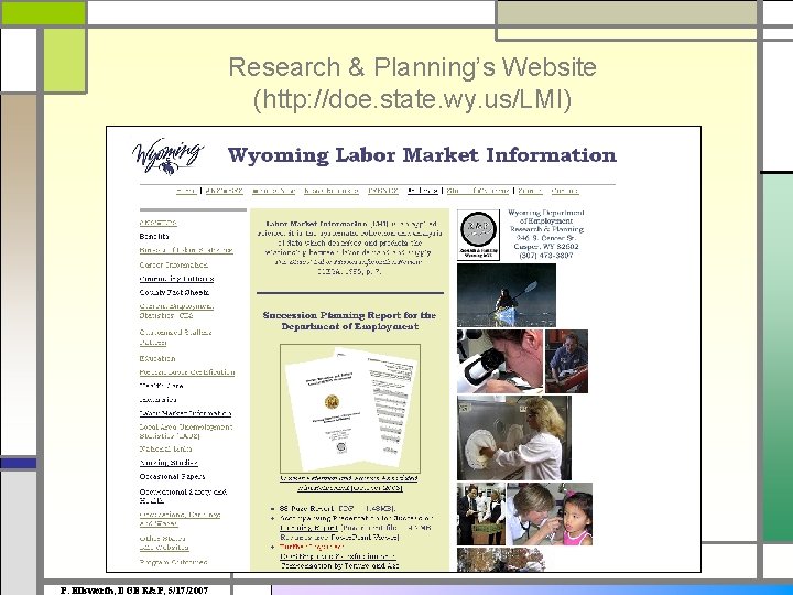 Research & Planning’s Website (http: //doe. state. wy. us/LMI) P. Ellsworth, DOE R&P, 5/17/2007