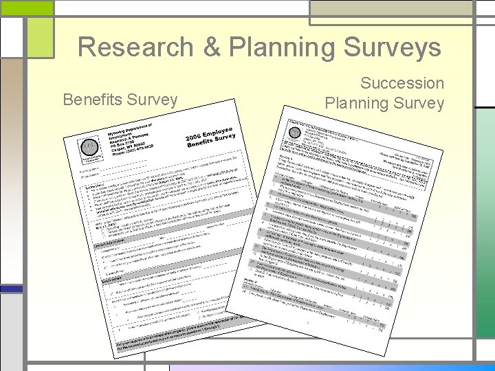 Research & Planning Surveys Benefits Survey Succession Planning Survey 