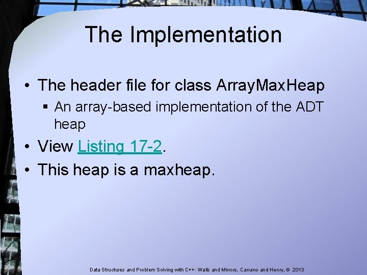 The Implementation • The header file for class Array. Max. Heap § An array-based The Implementation • The header file for class Array. Max. Heap § An array-based