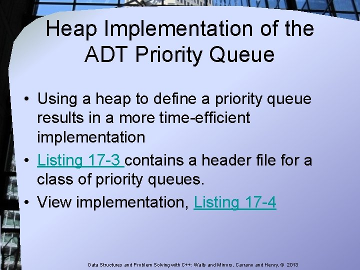 Heap Implementation of the ADT Priority Queue • Using a heap to define a Heap Implementation of the ADT Priority Queue • Using a heap to define a