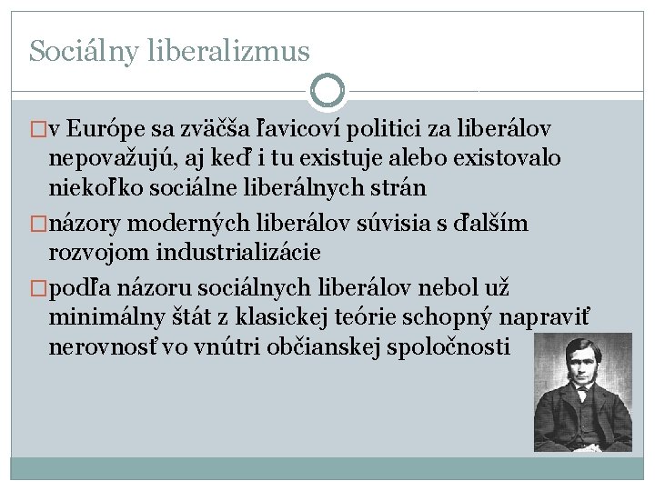 Sociálny liberalizmus �v Európe sa zväčša ľavicoví politici za liberálov nepovažujú, aj keď i