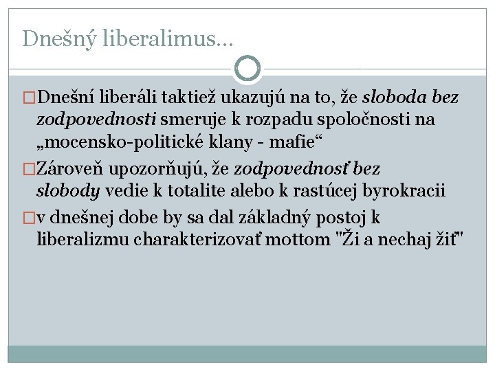 Dnešný liberalimus. . . �Dnešní liberáli taktiež ukazujú na to, že sloboda bez zodpovednosti