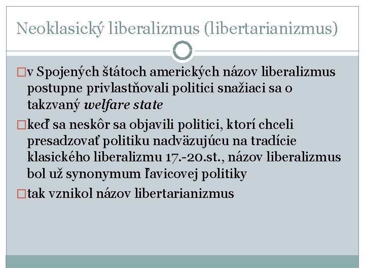 Neoklasický liberalizmus (libertarianizmus) �v Spojených štátoch amerických názov liberalizmus postupne privlastňovali politici snažiaci sa