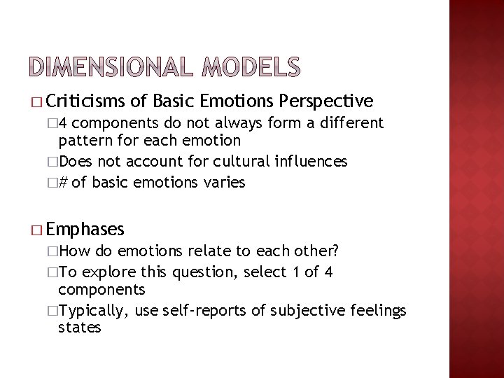 � Criticisms of Basic Emotions Perspective � 4 components do not always form a