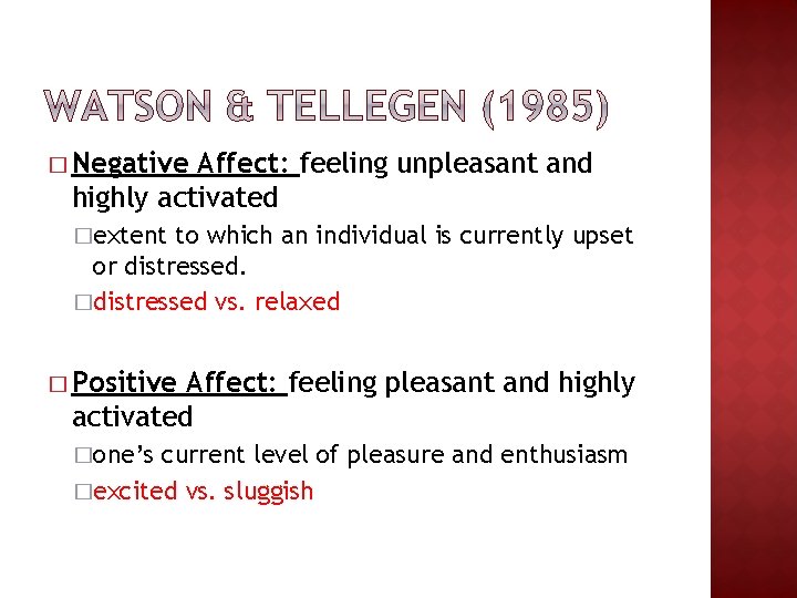 � Negative Affect: feeling unpleasant and highly activated �extent to which an individual is