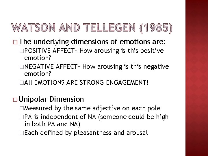 � The underlying dimensions of emotions are: �POSITIVE AFFECT– How arousing is this positive