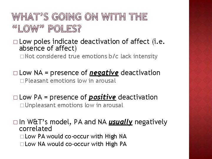 � Low poles indicate deactivation of affect (i. e. absence of affect) � Not