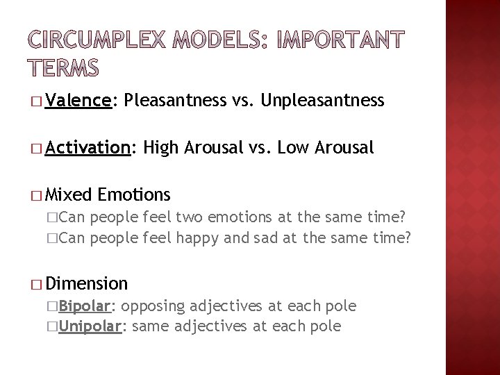 � Valence: Pleasantness vs. Unpleasantness � Activation: � Mixed High Arousal vs. Low Arousal