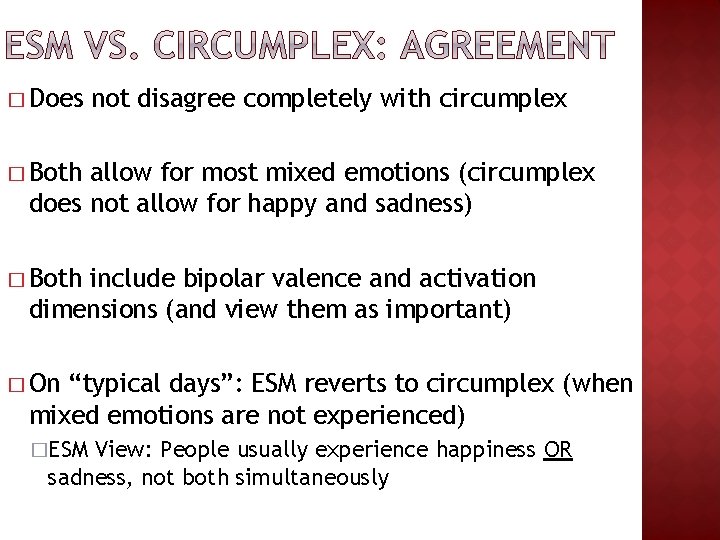 � Does not disagree completely with circumplex � Both allow for most mixed emotions