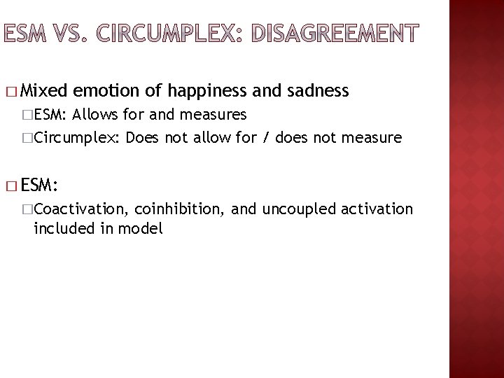 � Mixed emotion of happiness and sadness �ESM: Allows for and measures �Circumplex: Does